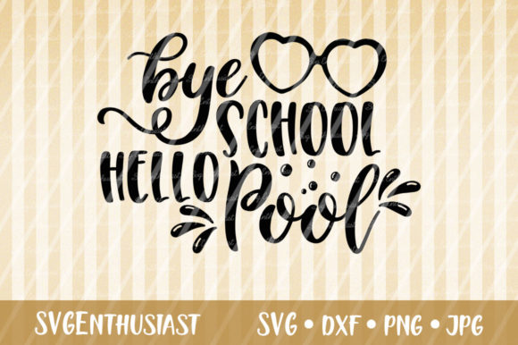 Bye School Hello Pool: A Versatile Graphic Design Asset for Crafts & Marketing