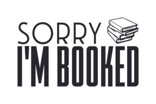 Sorry, I’m Booked: A Versatile Graphic Design Asset for School Amp Crafts