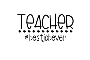 TEACHER Best Job Ever: A Graphics Asset for Content Creators