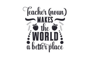 Teacher Noun Makes the World a Better Place – A Versatile Craft & Quote Design Asset