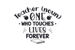 Teacher Noun: One Who Touches Lives Forever