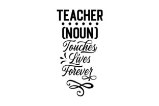 Teacher Noun Touches Lives Forever – A Versatile Graphic Design Asset for Content Creators