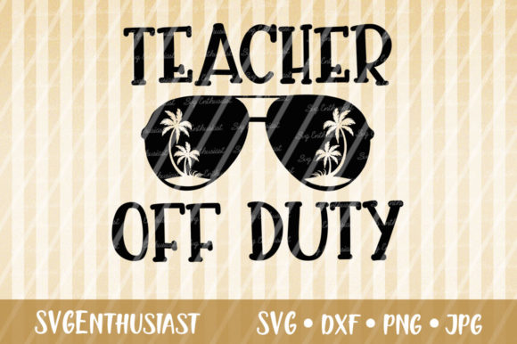 Teacher off Duty Cut File Graphics and Crafts Review