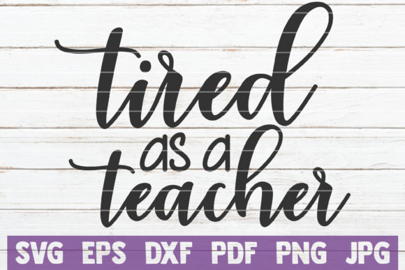 Tired As a Teacher: A Versatile Graphic Design Asset for Crafts and Local Branding